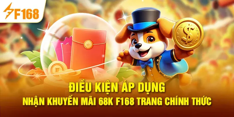 F168 Tặng 68K Cho Tân Thủ – Quà Thật, Cơ Hội Đổi Đời Ngay Lần Đầu Chơi 6 Người chơi cần chú ý đến điều kiện của chương trình khuyến mãi